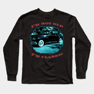 I'm Not Old I'm Classic Long Sleeve T-Shirt